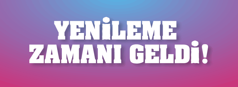 Yenileme Zamanı Geldi